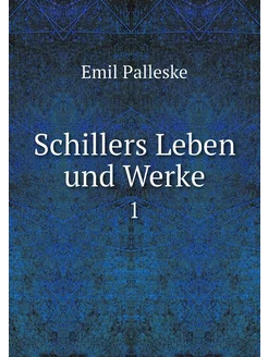 Schillers Leben und Werke. 1