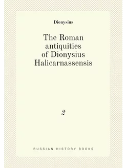 The Roman antiquities of Dionysius Halicarnassensis. 2