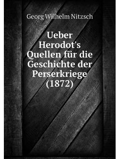 Ueber Herodot's Quellen für die Geschichte der Perse