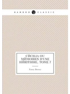 Cécilia ou Mémoires d'une héritière, tome 7