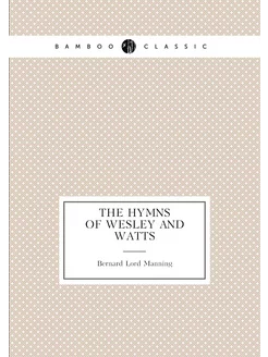 The Hymns Of Wesley And Watts Гимны