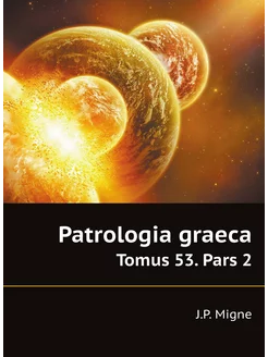 Patrologia graeca. Tomus 53. Pars 2