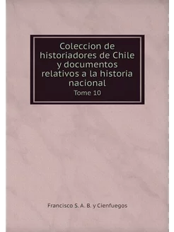 Coleccion de historiadores de Chile y