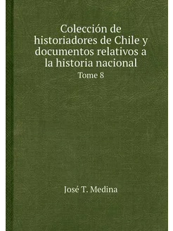 Colección de historiadores de Chile y