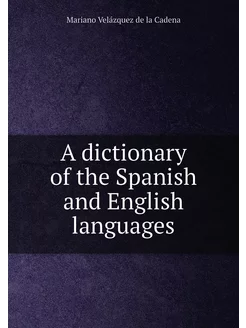 A dictionary of the Spanish and Engli