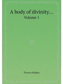 A body of divinity. Volume 1