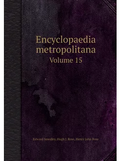 Encyclopaedia metropolitana. Volume 15