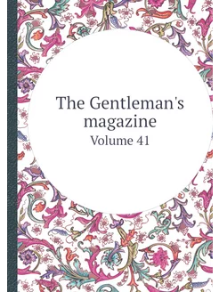 The Gentleman's magazine. Volume 41