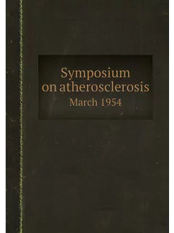 Symposium on atherosclerosis. March 1954