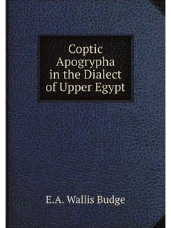 Coptic Apogrypha in the Dialect of Upper Egypt