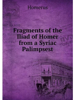 Fragments of the Iliad of Homer from