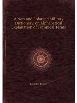 A New and Enlarged Military Dictionar