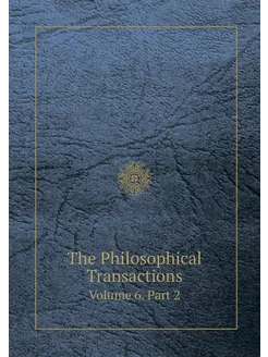 The Philosophical Transactions. Volum