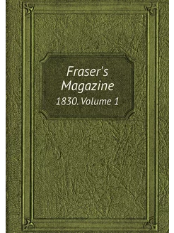 Fraser's Magazine. 1830. Volume 1