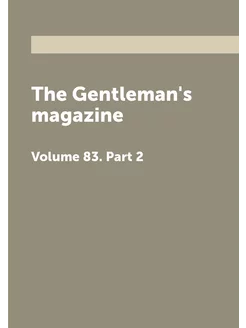 The Gentleman's magazine. Volume 83