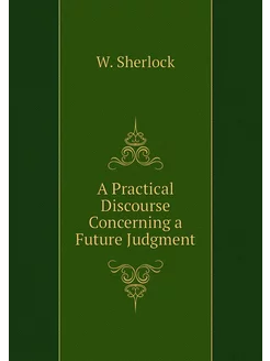 A Practical Discourse Concerning a Fu