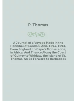 A Journal of a Voyage Made in the Hannibal of London