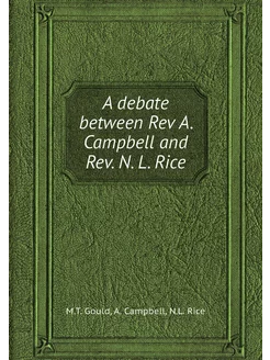 A debate between Rev A. Campbell and