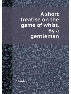 A short treatise on the game of whist