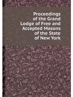 Proceedings of the Grand Lodge of Fre