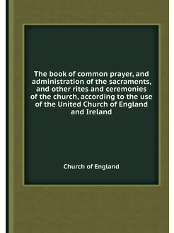 The book of common prayer, and admini