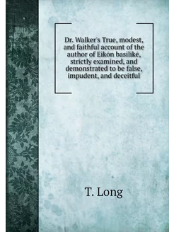 Dr. Walker's True, modest, and faithf