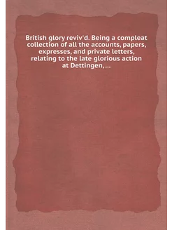 British glory reviv'd. Being a comple