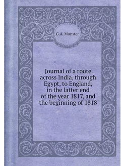 Journal of a route across India, thro