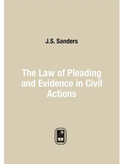 The Law of Pleading and Evidence in Civil Actions