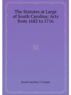 The Statutes at Large of South Caroli