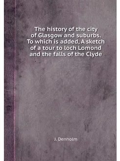 The history of the city of Glasgow an