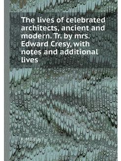 The lives of celebrated architects, a