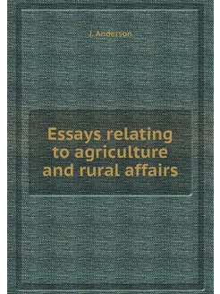 Essays relating to agriculture and ru