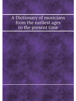 A Dictionary of musicians from the ea