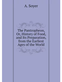 The Pantropheon, Or, History of Food