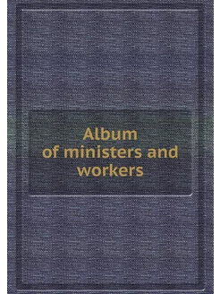 Album of ministers and workers