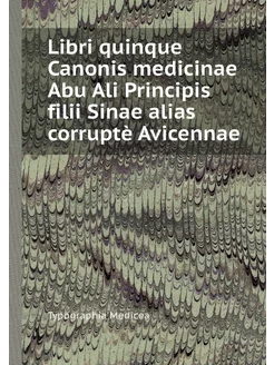 Libri quinque Canonis medicinae Abu A