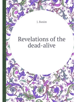 Revelations of the dead-alive