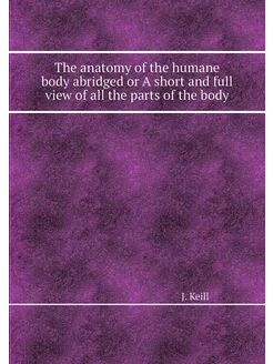 The anatomy of the humane body abridg