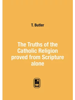 The Truths of the Catholic Religion p