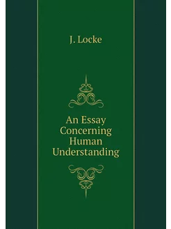 An Essay Concerning Human Understanding