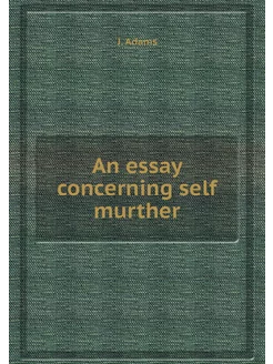 An essay concerning self murther