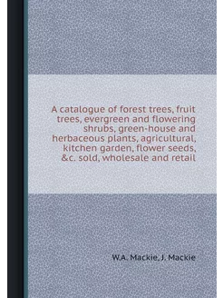 A catalogue of forest trees, fruit tr