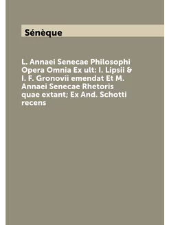 L. Annaei Senecae Philosophi Opera Om