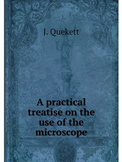 A practical treatise on the use of th