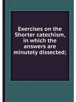 Exercises on the Shorter catechism, i