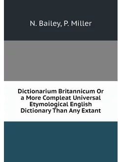 Dictionarium Britannicum Or a More Co