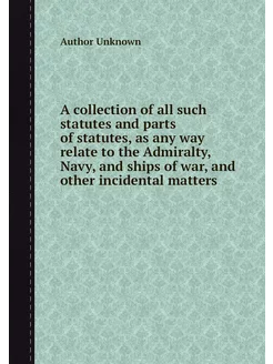 A collection of all such statutes and