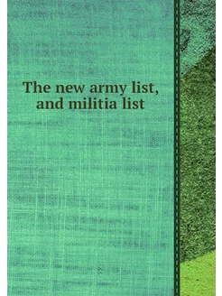 The new army list, and militia list