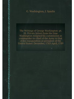 The Writings of George Washington pt